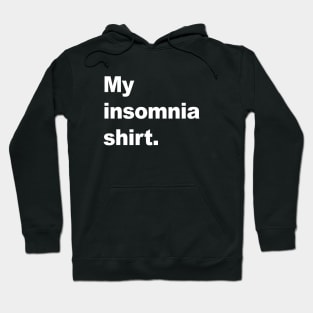 My insomnia shirt Hoodie